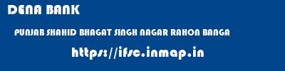 DENA BANK  PUNJAB SHAHID BHAGAT SINGH NAGAR RAHON BANGA  ifsc code